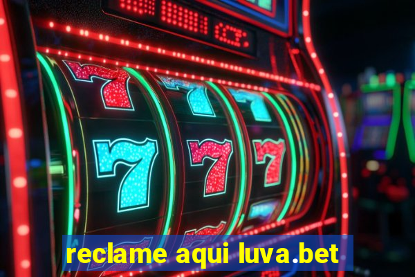 reclame aqui luva.bet